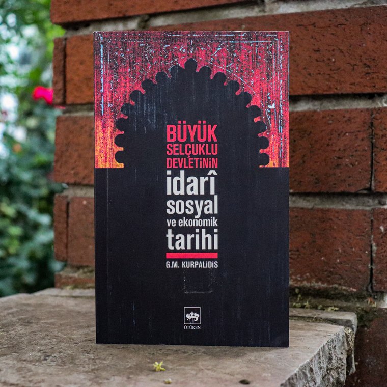 Büyük Selçuklu Devletinin İdarî, Sosyal ve Ekonomik Tarihi kitabı
